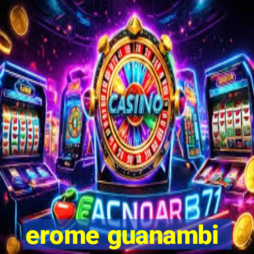 erome guanambi